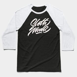 Sloth Mode original hand made lettering Baseball T-Shirt